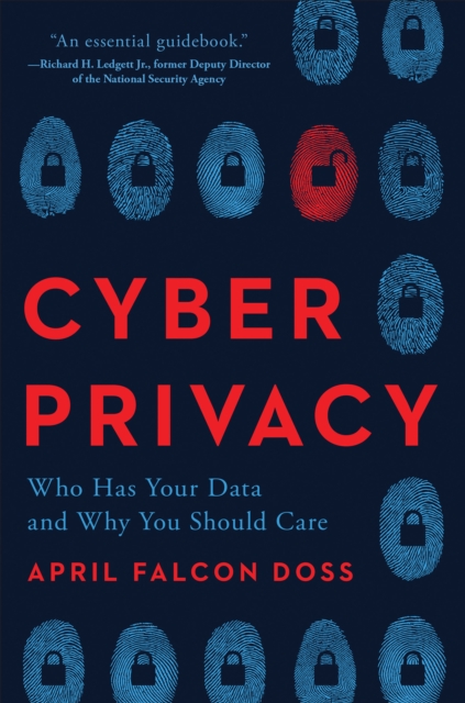 Cyber Privacy : Who Has Your Data and Why You Should Care, Hardback Book