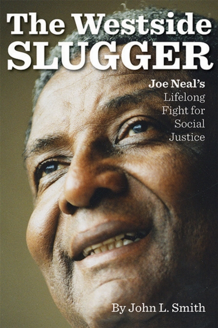 The Westside Slugger : Joe Neal's Lifelong Fight for Social Justice, Hardback Book