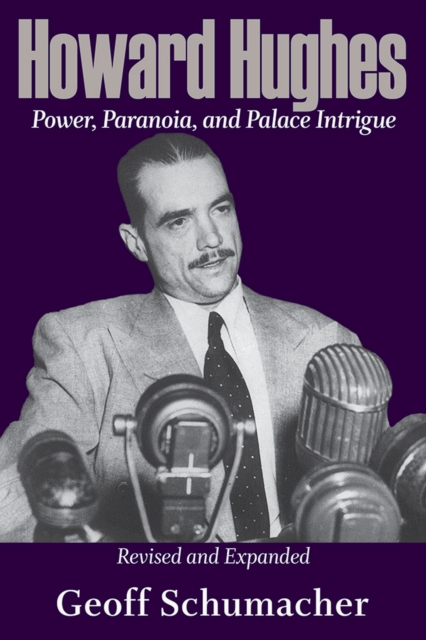 Howard Hughes : Power, Paranoia, and Palace Intrigue, Revised and Expanded, Paperback / softback Book