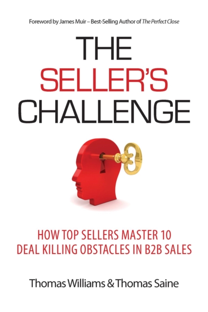 The Seller's Challenge : How Top Sellers Master 10 Deal Killing Obstacles in B2B Sales, EPUB eBook