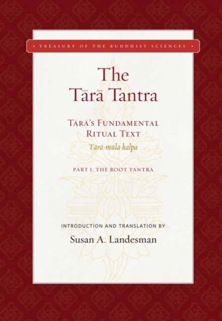 The Tara Tantra : Tara's Fundamental Ritual Text. Tara-Mula-Kalpa, Hardback Book