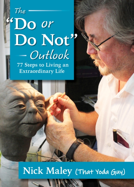 The Do or Do Not Outlook : 77 Steps to Living an Extraordinary Life, EPUB eBook