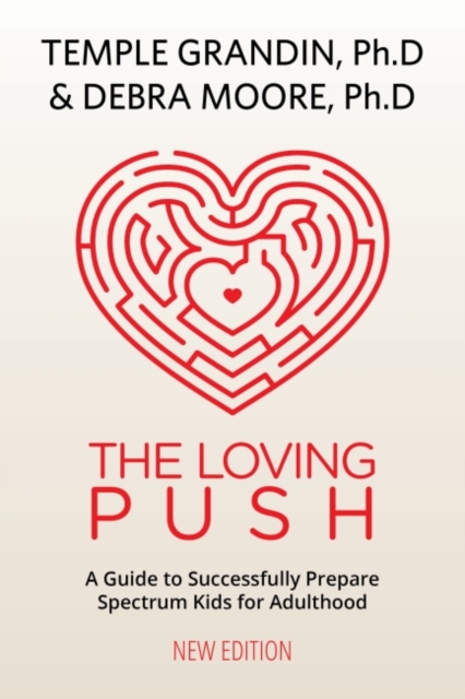 The Loving Push : A Guide to Successfully Prepare Spectrum Kids for Adulthood, Paperback / softback Book