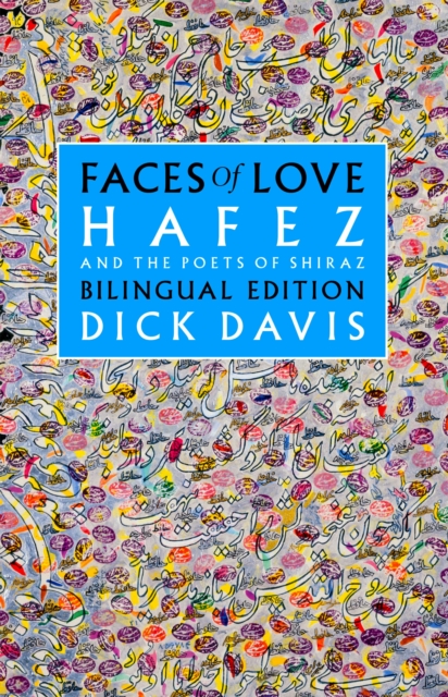 Faces of Love: Hafez and the Poets of Shiraz : Bilingual Edition, PDF eBook