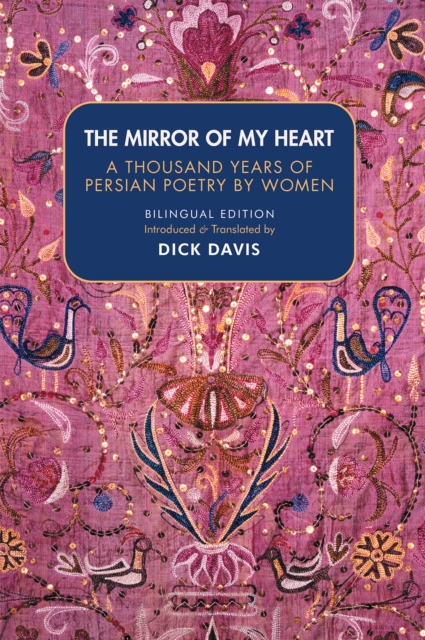 The Mirror of My Heart: A Thousand Years of Persian Poetry by Women, PDF eBook