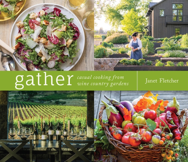 Gather : Casual Cooking from Wine Country Gardens, Hardback Book