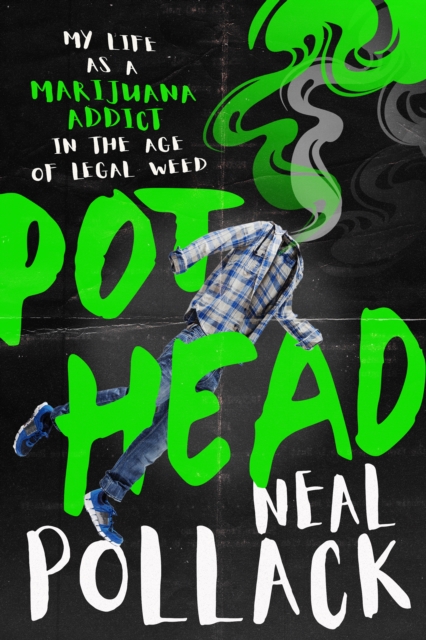 Pothead : My Life as a Marijuana Addict in the Age of Legal Weed, EPUB eBook