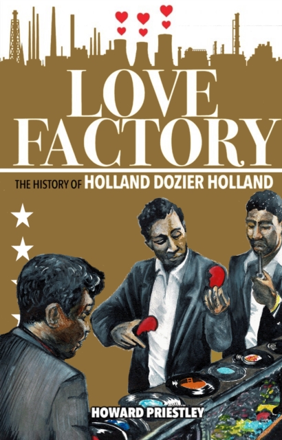 Love Factory: The History of Holland Dozier Holland, EPUB eBook