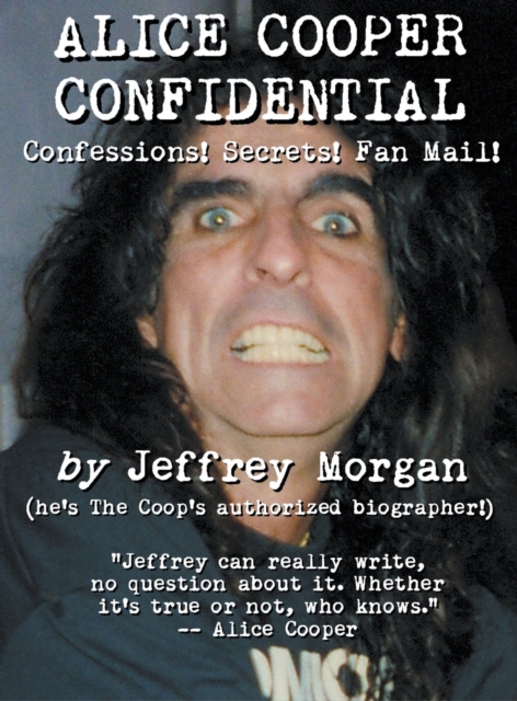 Alice Cooper Confidential : Confessions! Secrets! Fan Mail!, Hardback Book