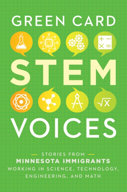 Stories from Minnesota Immigrants Working in Science, Technology, Engineering, and Math : Green Card STEM Voices, EPUB eBook