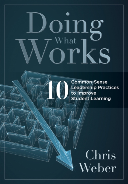 Doing What Works : Ten Common-Sense Leadership Practices to Improve Student Learning, EPUB eBook