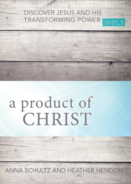 a product of Christ : Discover Jesus and His Transforming Power Simply, Paperback / softback Book