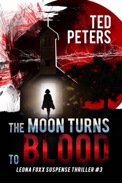 Moon Turns to Blood: Leona Foxx Suspense Thriller #3 (Leona Foxx Suspense Thrillers), EPUB eBook
