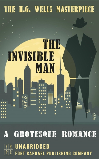 The Invisible Man : A Grotesque Romance - Unabridged, EPUB eBook