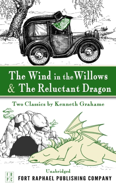 The Wind in the Willows and The Reluctant Dragon : Two Classics by Kenneth Grahame, EPUB eBook