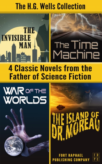 The H.G. Wells Collection : Four Classic Novels from the Father of Science Fiction, EPUB eBook