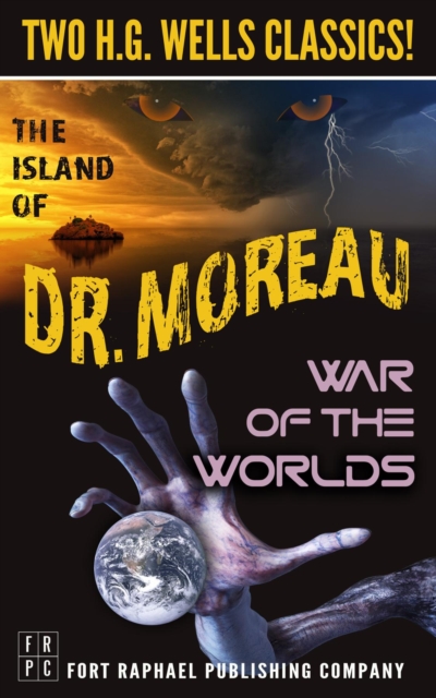 The Island of Doctor Moreau and The War of the Worlds - Two H.G. Wells Classics! - Unabridged, EPUB eBook