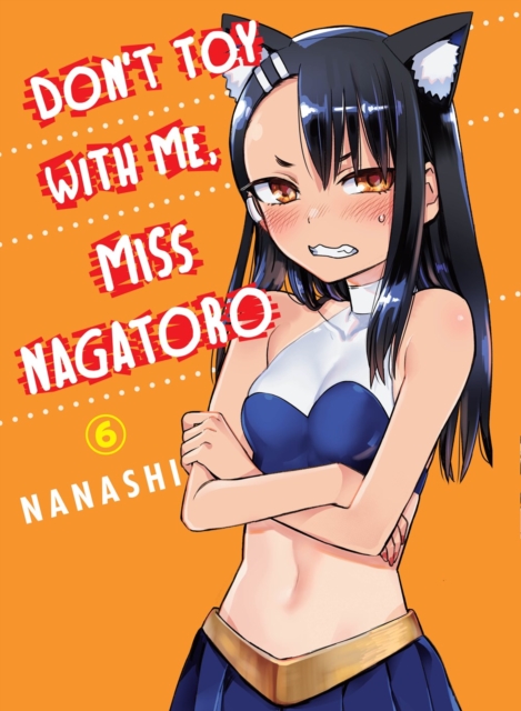 Don't Toy With Me Miss Nagatoro, Volume 6, Paperback / softback Book