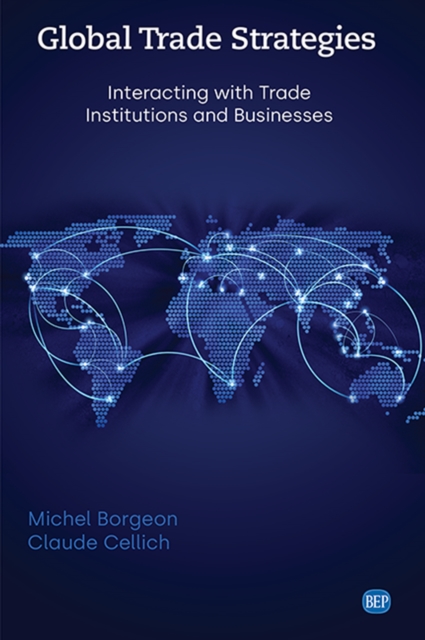 Global Trade Strategies : Interacting with Trade Institutions and Businesses, EPUB eBook