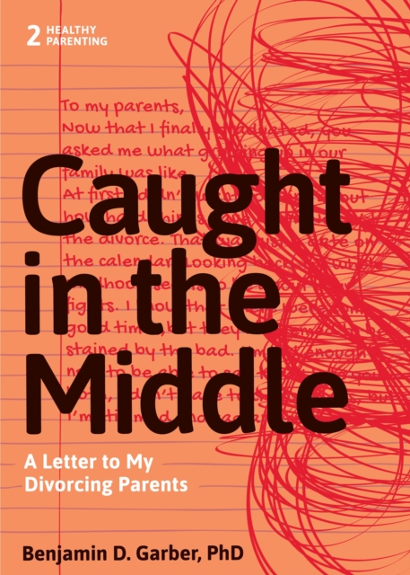 Caught in the Middle : A Letter to My Divorced Parents, Paperback / softback Book