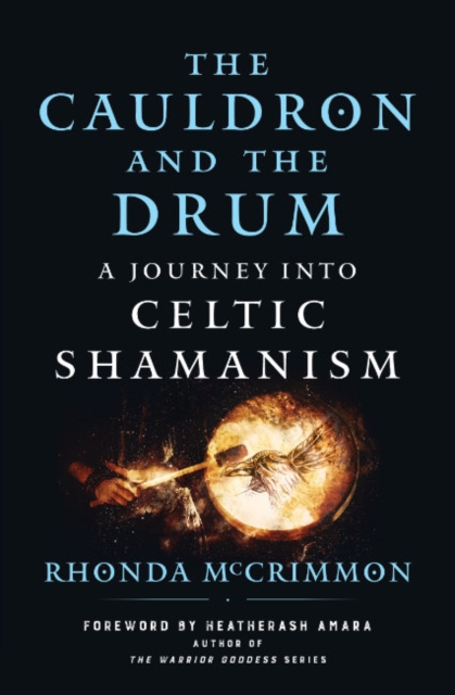 The Cauldron and the Drum : A Journey into Celtic Shamanism, Paperback / softback Book