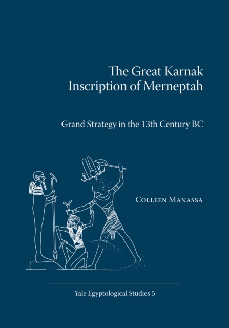 The Great Karnak Inscription of Merneptah : Grand Strategy in the 13th Century BC, PDF eBook
