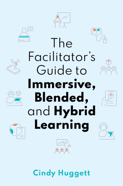 The Facilitator's Guide to Immersive, Blended, and Hybrid Learning, EPUB eBook