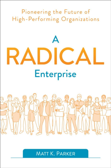 Radical Enterprise : Pioneering the Future of High-Performing Organizations, EPUB eBook