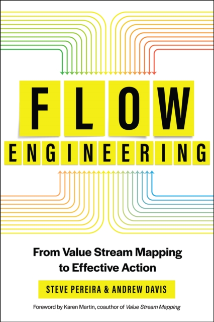 Flow Engineering : Using Value Stream Mapping to Achieve Clarity, Value, and Flow, Paperback / softback Book
