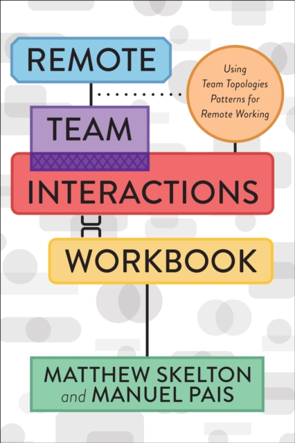 Remote Team Interactions Workbook : Using Team Topologies Patterns for Remote Working, EPUB eBook
