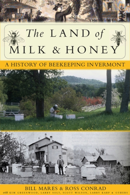 The Land of Milk and Honey : A History of Beekeeping in Vermont, Hardback Book