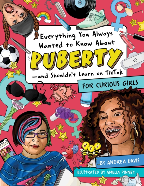 Everything You Always Wanted To Know About Puberty - And Shouldn't Learn On Tiktok : For Curious Girls, Paperback / softback Book