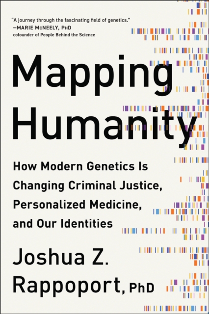 Mapping Humanity : How Modern Genetics Is Changing Criminal Justice, Personalized Medicine, and Our Identities, Paperback / softback Book