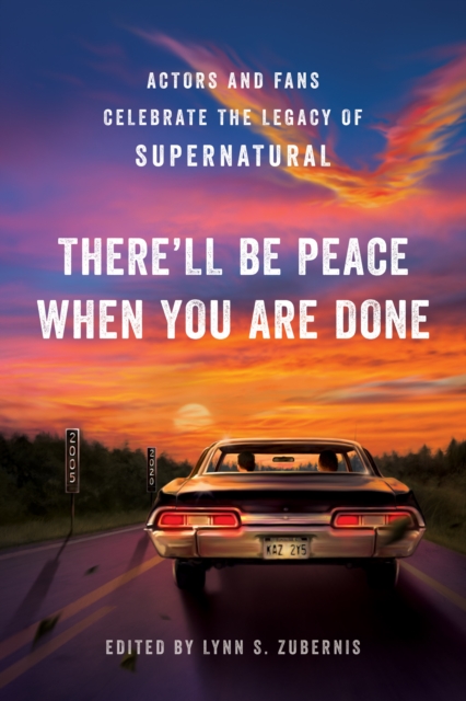 There'll Be Peace When You Are Done : Actors and Fans Celebrate the Legacy of Supernatural, Paperback / softback Book