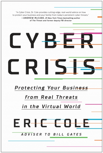 Cyber Crisis : Protecting Your Business from Real Threats in the Virtual World, Hardback Book