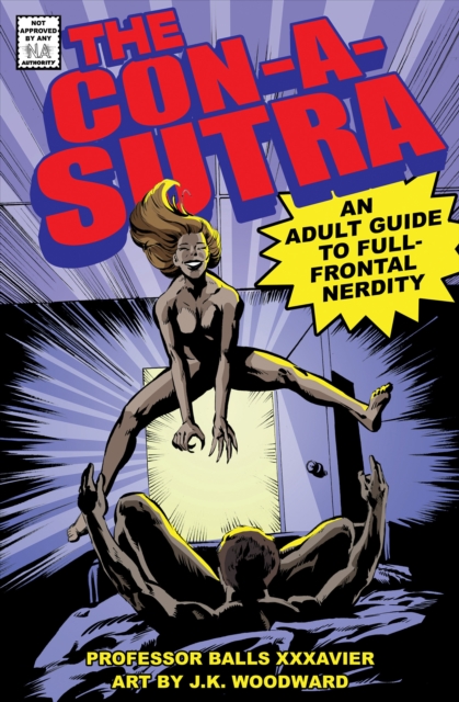 The Con-a-Sutra : A Guide to Full-Frontal Nerdity, Hardback Book