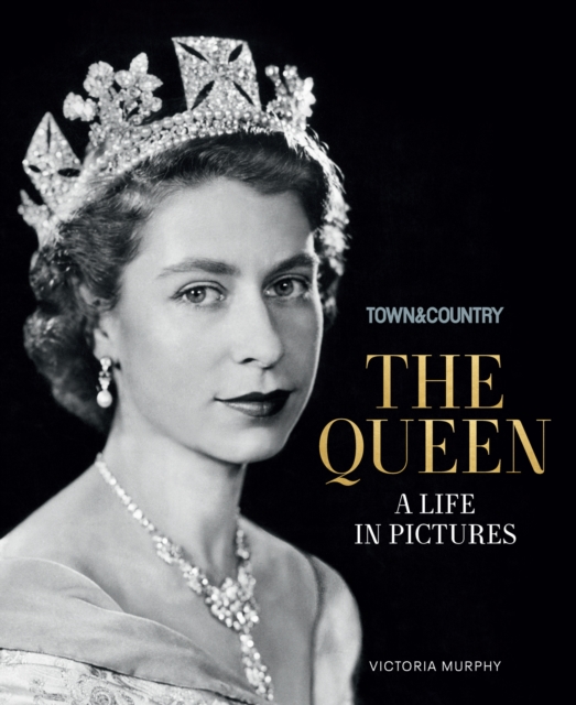 Town & Country: The Queen : A Life in Pictures, Hardback Book