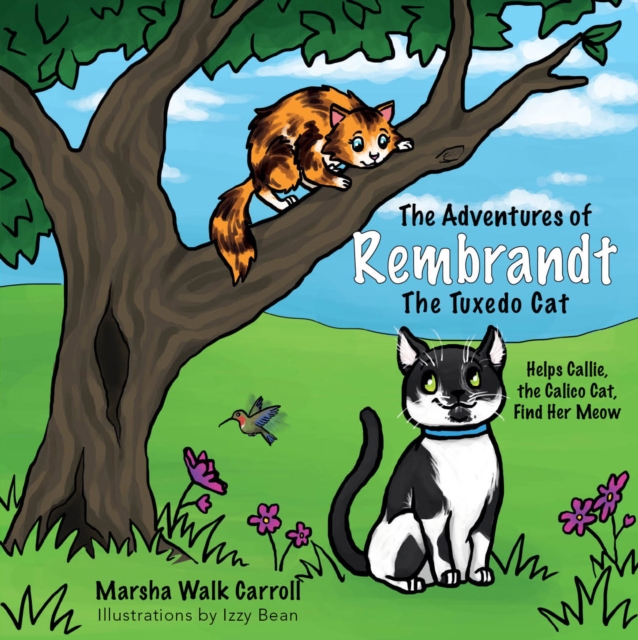 The Adventures of Rembrandt the Tuxedo Cat : Helps Callie, the Calico Cat, Find Her Meow, Paperback / softback Book