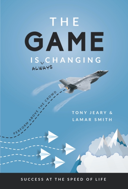 The Game Is Always Changing : Perform Above the Crowd, Paperback / softback Book