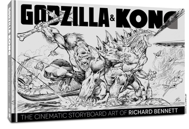 Godzilla & Kong : The Cinematic Storyboard Art of Richard Bennett, Hardback Book
