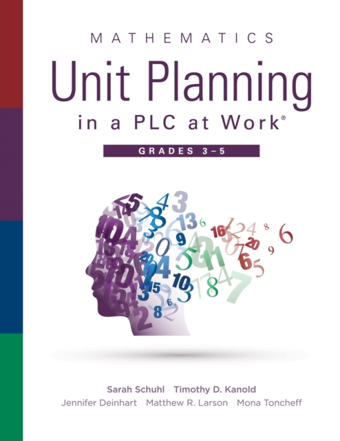 Mathematics Unit Planning in a PLC at Work(R), Grades 3--5 :  (A guide to collaborative teaching and mathematics lesson planning to increase student understanding and expected learning outcomes.), EPUB eBook