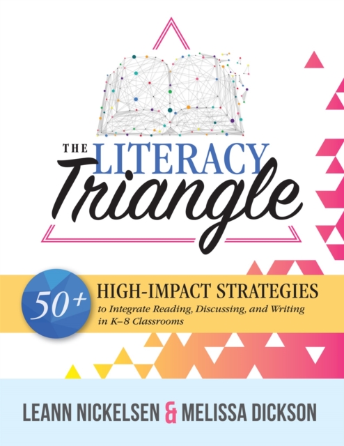 Literacy Triangle : 50+ High-Impact Strategies to Integrate Reading, Discussing, and Writing in K-8 Classrooms (Your guide to high-impact teaching strategies for the strategic reader.), EPUB eBook