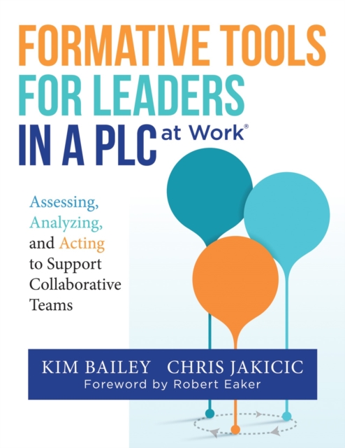 Formative Tools for Leaders in a PLC at Work? : Assessing, Analyzing, and Acting to Support Collaborative Teams (Implementing Effective Professional Learning Communities in Schools and Measuring Progr, EPUB eBook