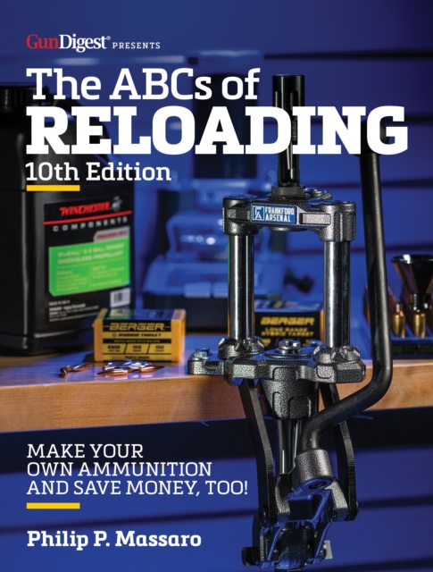 The ABC's of Reloading, 10th Edition : The Definitive Guide for Novice to Expert, EPUB eBook