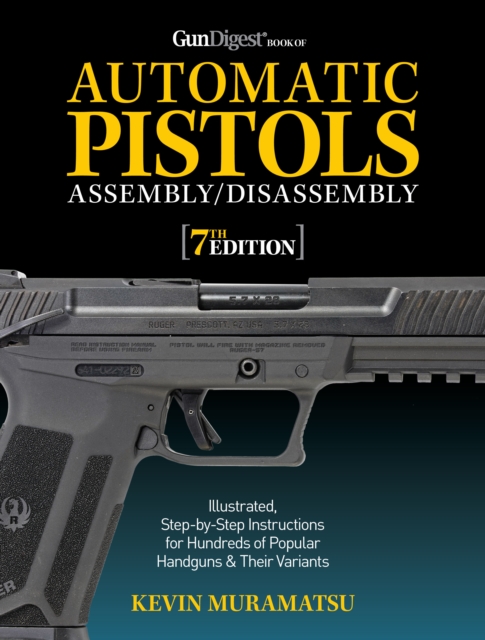 Gun Digest Book of Automatic Pistols Assembly/Disassembly, 7th Edition, Paperback / softback Book