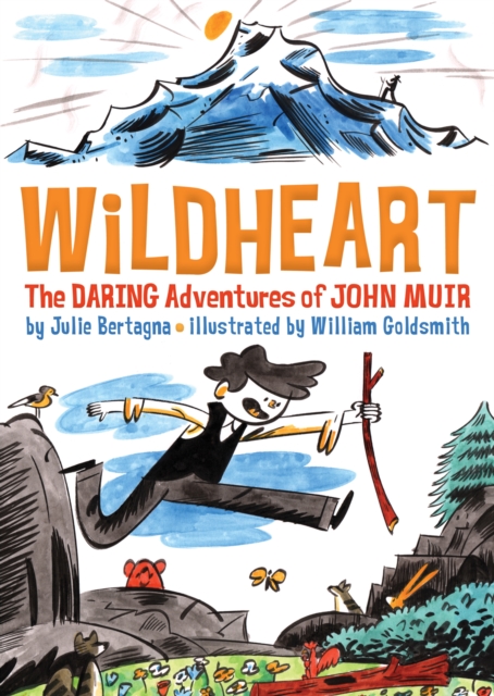 Wildheart : The Daring Adventures of John Muir, EPUB eBook
