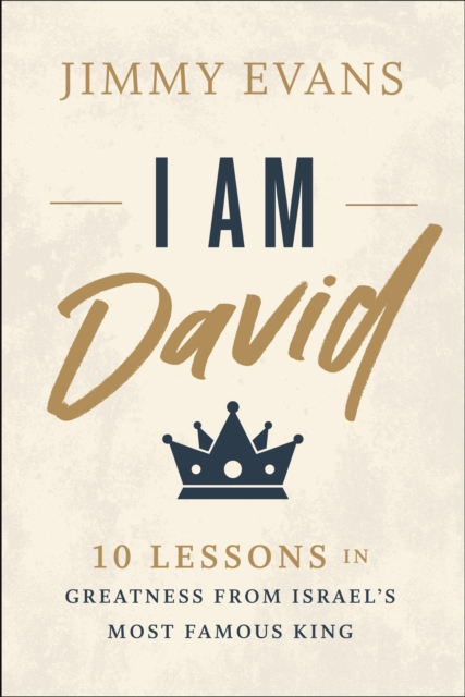 I Am David : 10 Lessons in Greatness from Israel's Most Famous King, EPUB eBook