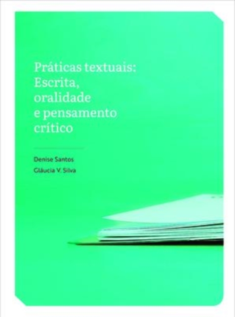 Praticas textuais : Escrita, oralidade e pensamento critico, Paperback / softback Book