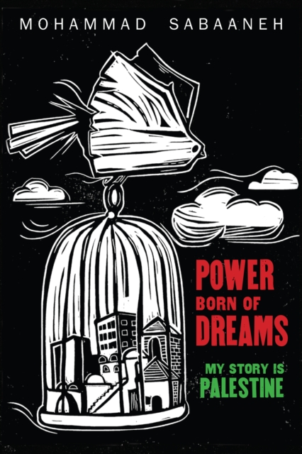 Power Born of Dreams : My Story is Palestine, Paperback / softback Book