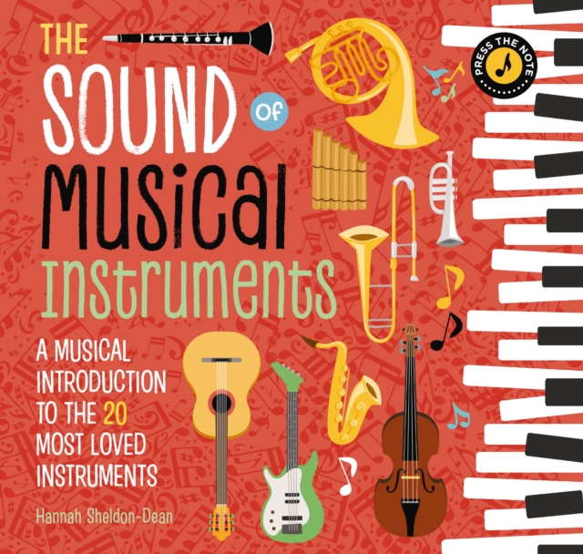 The Sound of Musical Instruments : A Musical Introduction to the 20 Most Loved Instruments, Hardback Book